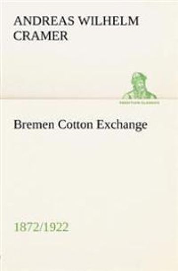 Bremen Cotton Exchange 1872/1922