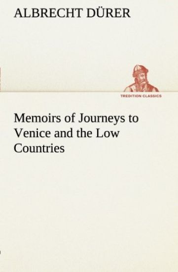 Memoirs of Journeys to Venice and the Low Countries