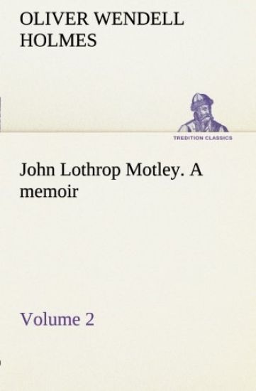 John Lothrop Motley. a memoir - Volume 2