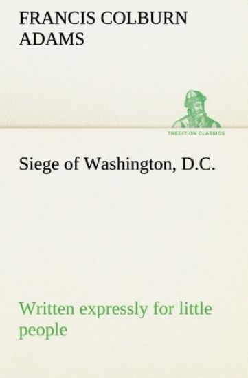 Siege of Washington, D.C., written expressly for little people