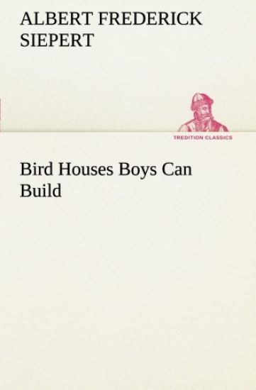 Bird Houses Boys Can Build