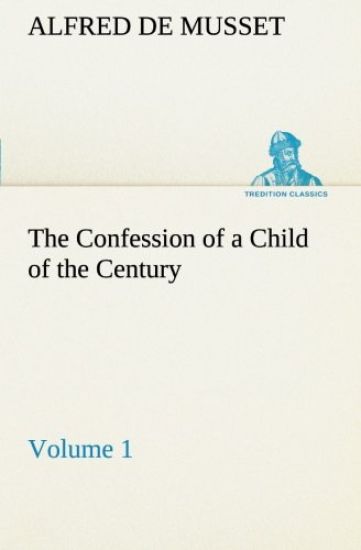 The Confession of a Child of the Century - Volume 1