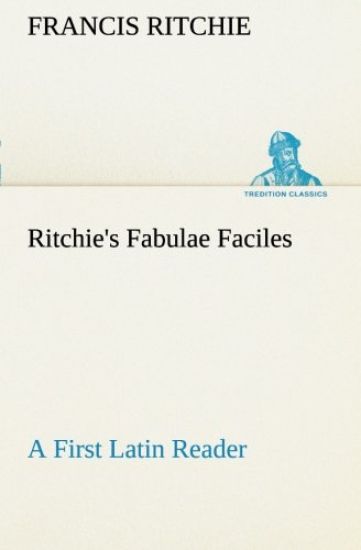 Ritchie's Fabulae Faciles A First Latin Reader