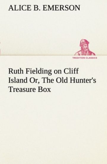 Ruth Fielding on Cliff Island Or, The Old Hunter's Treasure Box
