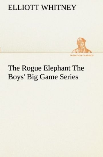 The Rogue Elephant The Boys' Big Game Series
