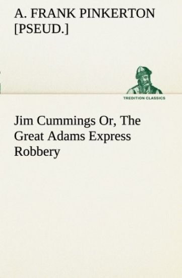 Jim Cummings Or, The Great Adams Express Robbery