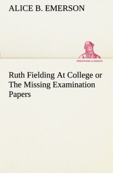 Ruth Fielding At College or The Missing Examination Papers