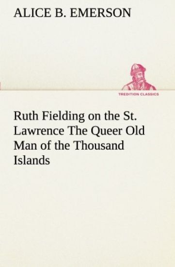 Ruth Fielding on the St. Lawrence The Queer Old Man of the Thousand Islands