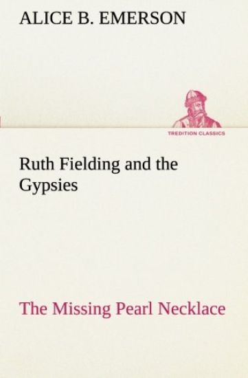 Ruth Fielding and the Gypsies The Missing Pearl Necklace