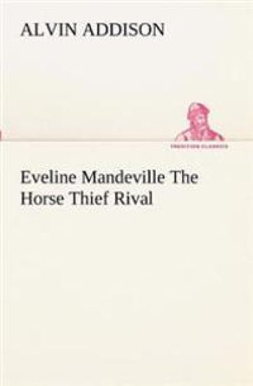 Eveline Mandeville The Horse Thief Rival