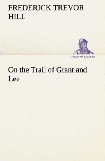 On the Trail of Grant and Lee