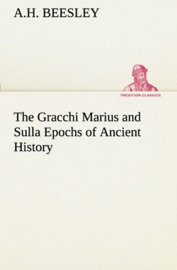 The Gracchi Marius and Sulla Epochs of Ancient History
