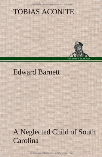 Edward Barnett a Neglected Child of South Carolina