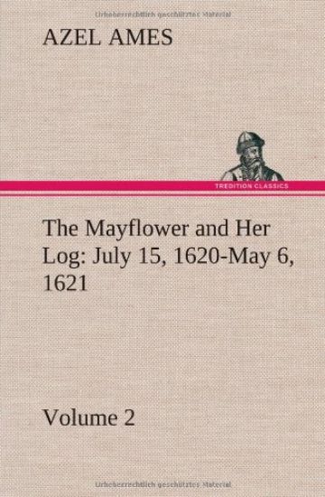 The Mayflower and Her Log July 15, 1620-May 6, 1621 - Volume 2