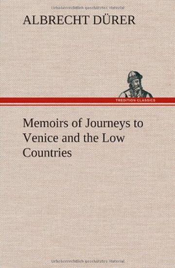 Memoirs of Journeys to Venice and the Low Countries