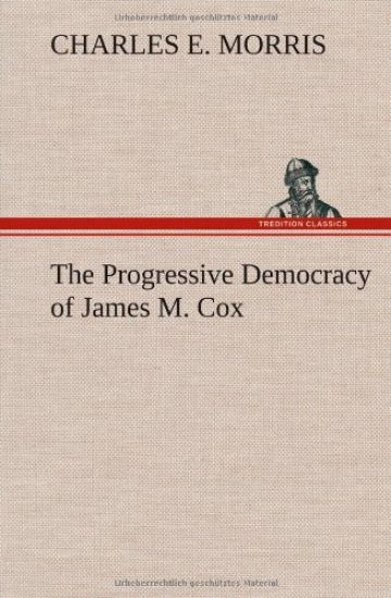The Progressive Democracy of James M. Cox