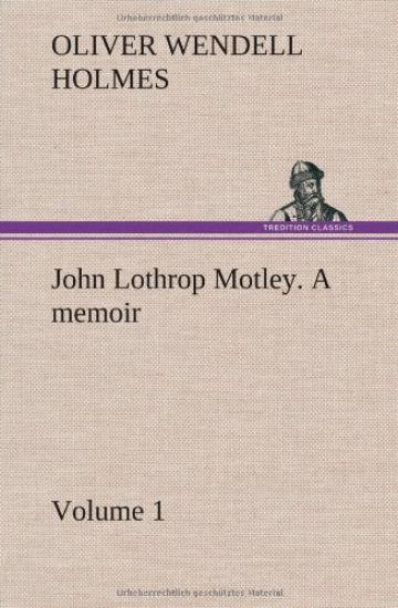 John Lothrop Motley. a memoir - Volume 1