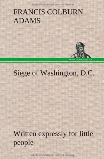 Siege of Washington, D.C., written expressly for little people