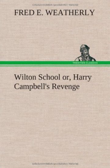 Wilton School or, Harry Campbell's Revenge