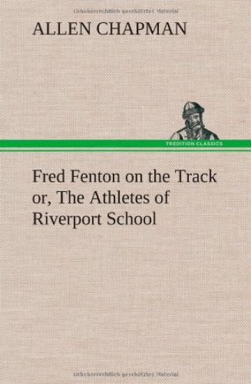 Fred Fenton on the Track or, The Athletes of Riverport School