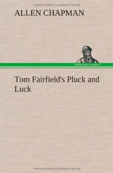 Tom Fairfield's Pluck and Luck