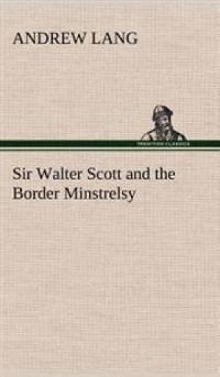 Sir Walter Scott and the Border Minstrelsy