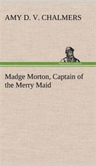 Madge Morton, Captain of the Merry Maid