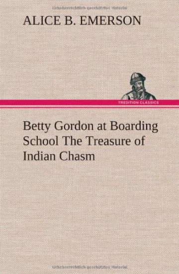 Betty Gordon at Boarding School The Treasure of Indian Chasm