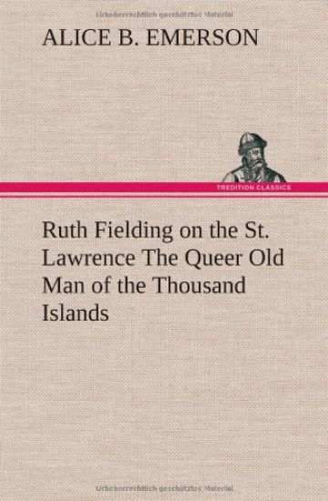 Ruth Fielding on the St. Lawrence The Queer Old Man of the Thousand Islands