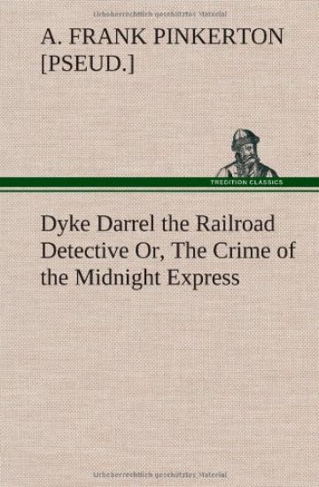 Dyke Darrel the Railroad Detective Or, The Crime of the Midnight Express