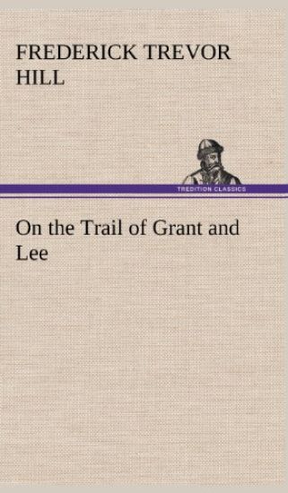 On the Trail of Grant and Lee