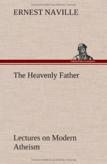 The Heavenly Father Lectures on Modern Atheism