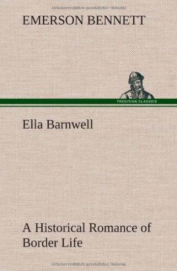 Ella Barnwell A Historical Romance of Border Life