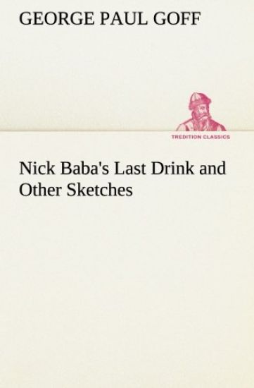 Nick Baba's Last Drink and Other Sketches