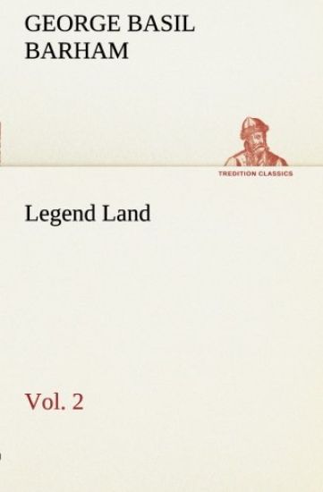 Legend Land, Volume 2 Being a Collection of Some of The Old Tales Told in Those Western Parts of Britain Served by The Great Western Railway