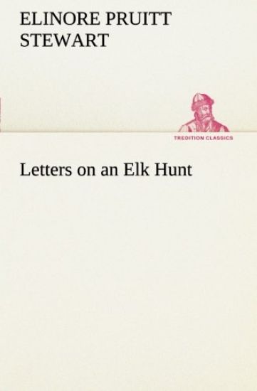 Letters on an Elk Hunt