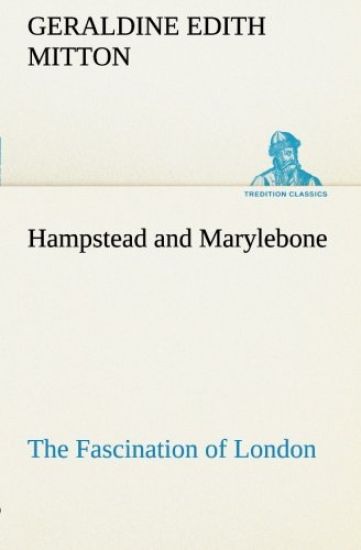 Hampstead and Marylebone The Fascination of London
