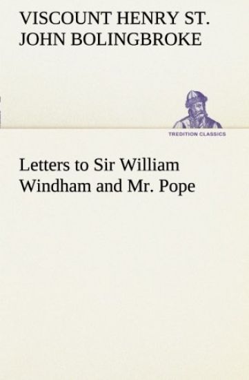 Letters to Sir William Windham and Mr. Pope