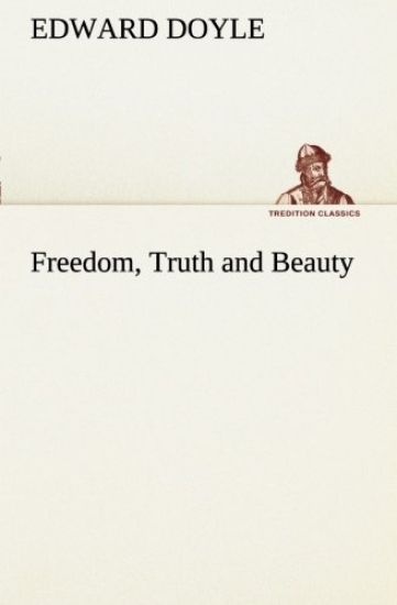 Freedom, Truth and Beauty