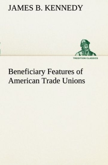 Beneficiary Features of American Trade Unions