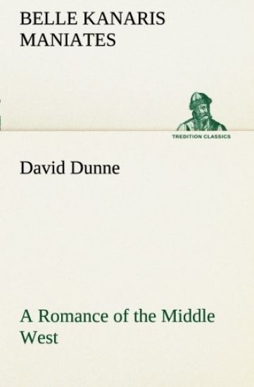 David Dunne A Romance of the Middle West