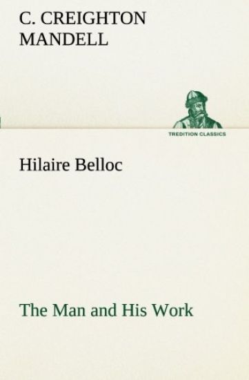 Hilaire Belloc The Man and His Work
