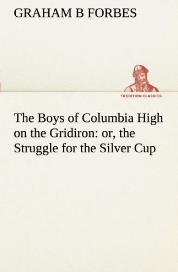 The Boys of Columbia High on the Gridiron