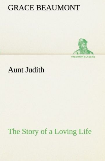 Aunt Judith The Story of a Loving Life