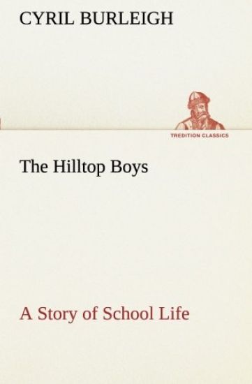 The Hilltop Boys A Story of School Life