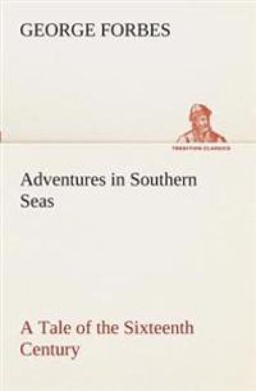 Adventures in Southern Seas A Tale of the Sixteenth Century