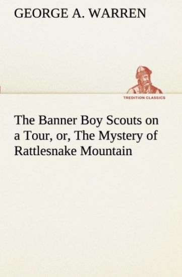 The Banner Boy Scouts on a Tour, or, The Mystery of Rattlesnake Mountain