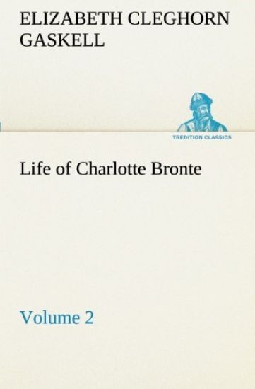 Life of Charlotte Bronte - Volume 2