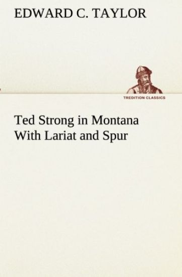 Ted Strong in Montana With Lariat and Spur
