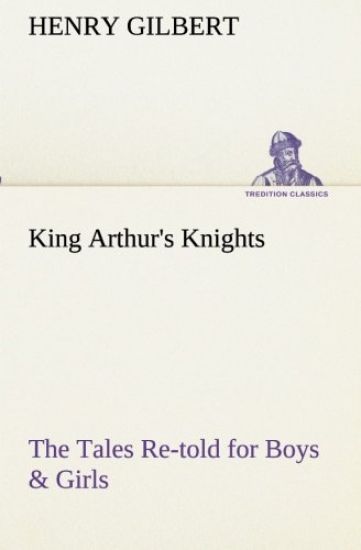 King Arthur's Knights The Tales Re-told for Boys & Girls